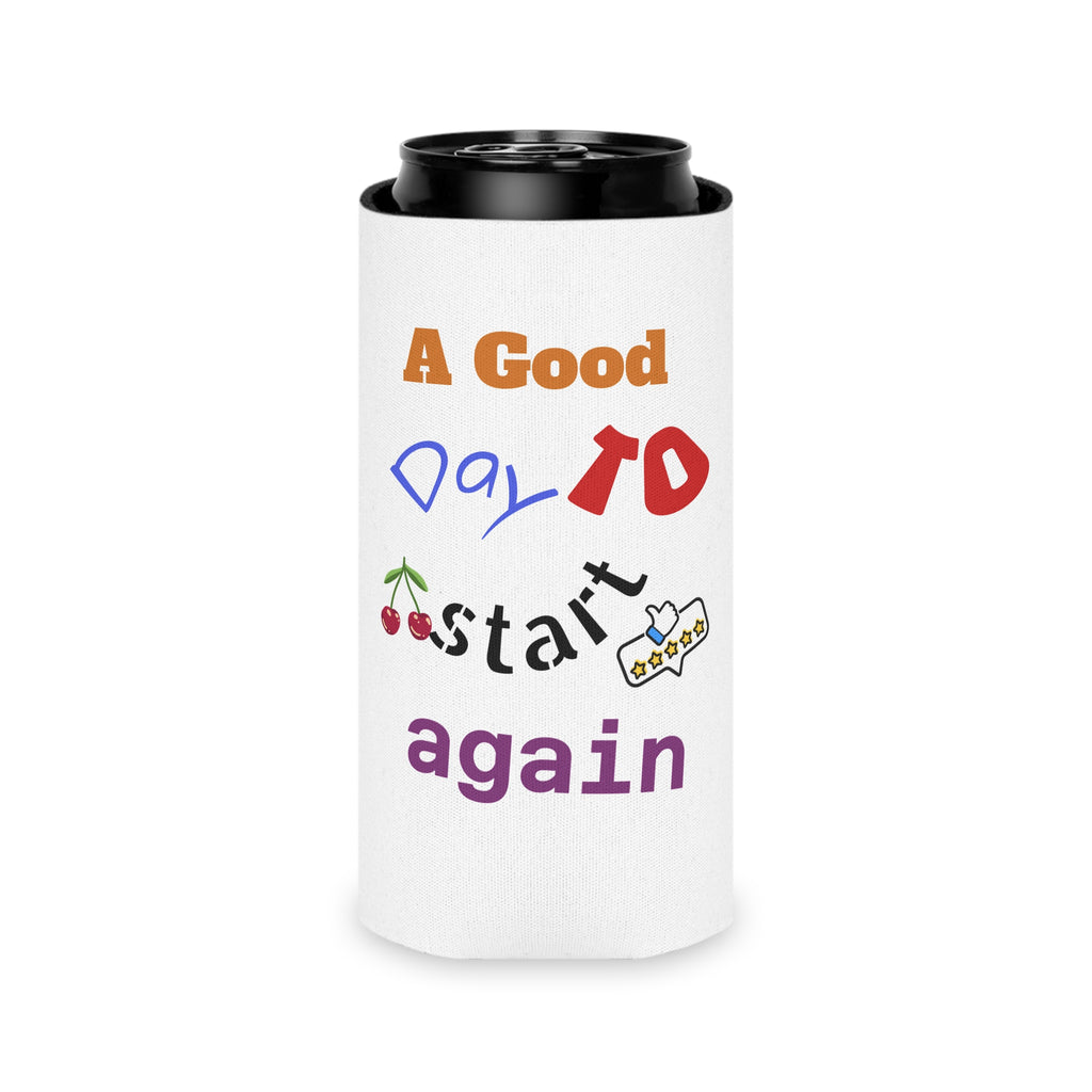Can Cooler — "A Good Day to Start Again" Insulated Beverage Koozie