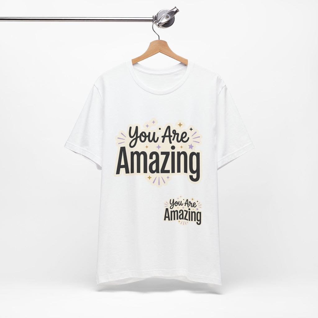 You Are Amazing T-Shirt — Inspirational Graphic Tee