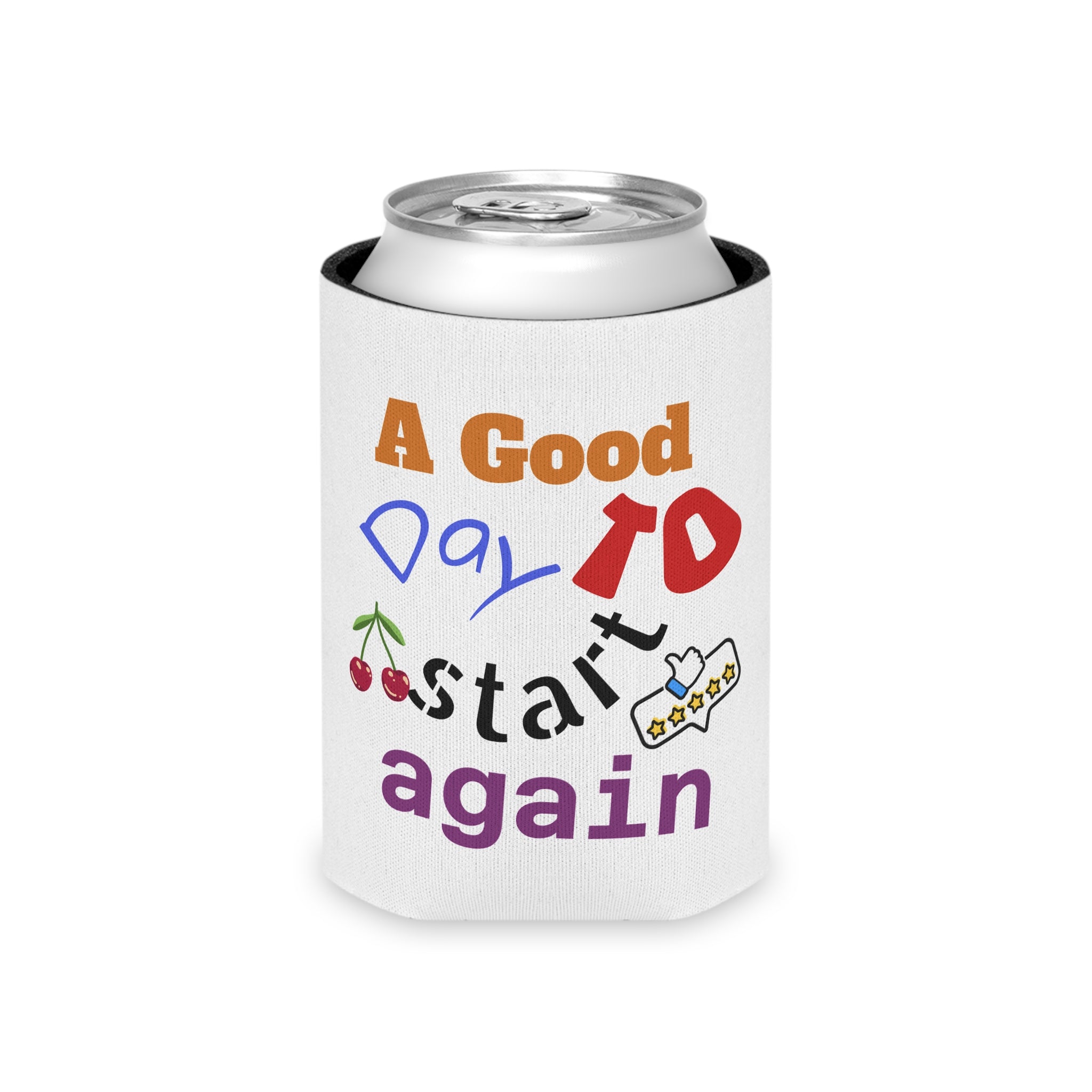 Can Cooler — "A Good Day to Start Again" Insulated Beverage Koozie
