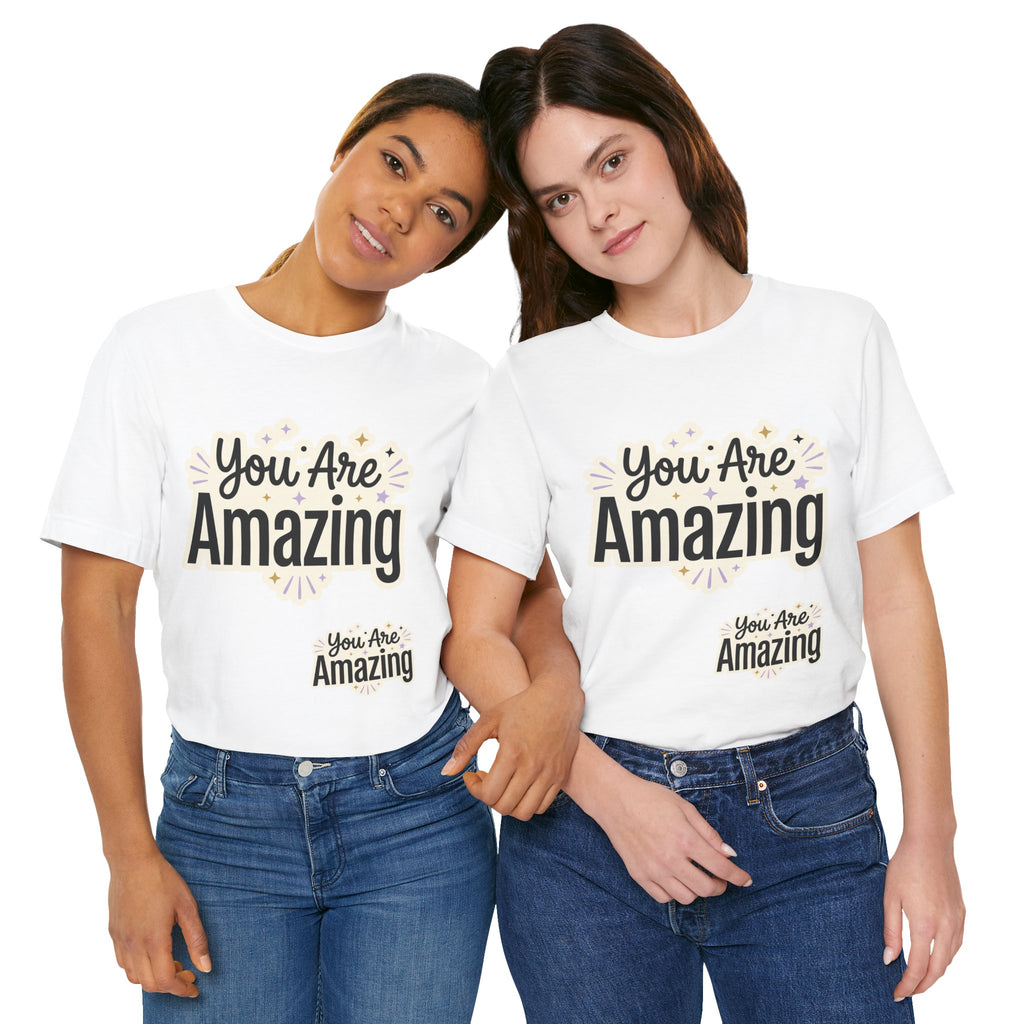 You Are Amazing T-Shirt — Inspirational Graphic Tee