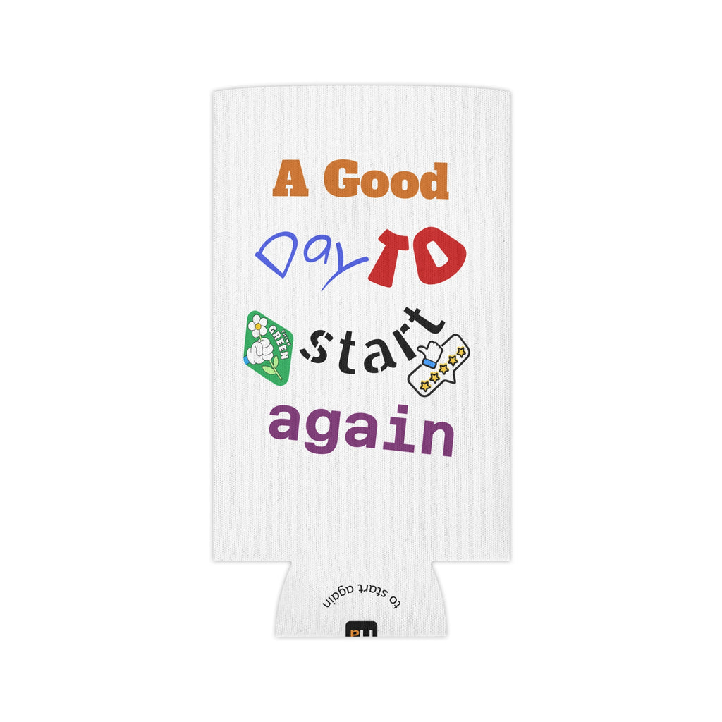 Can Cooler — "A Good Day to Start Again" Insulated Beverage Koozie