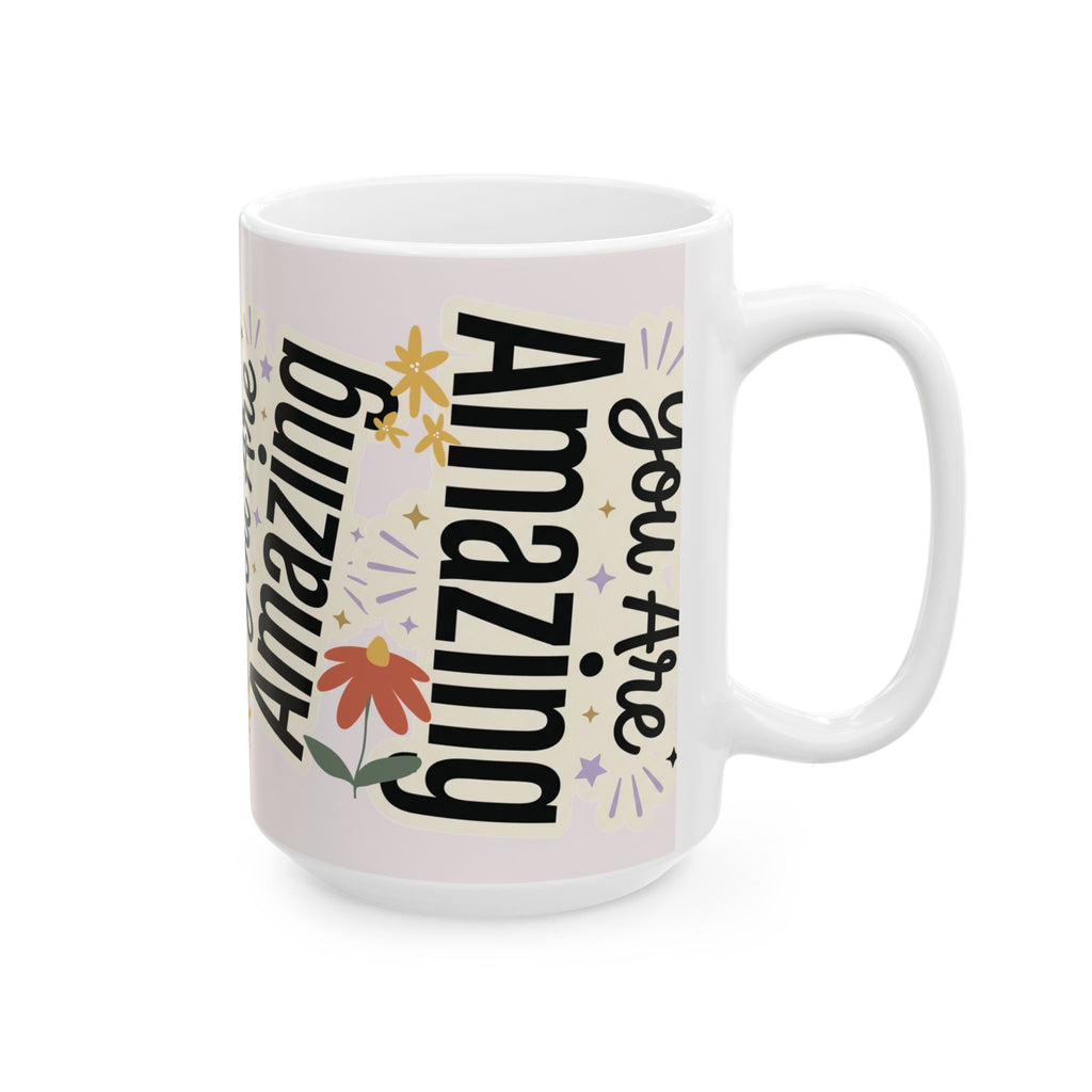 Inspirational Ceramic Mug - "You Are Amazing" Floral Coffee Cup (11oz, 15oz)