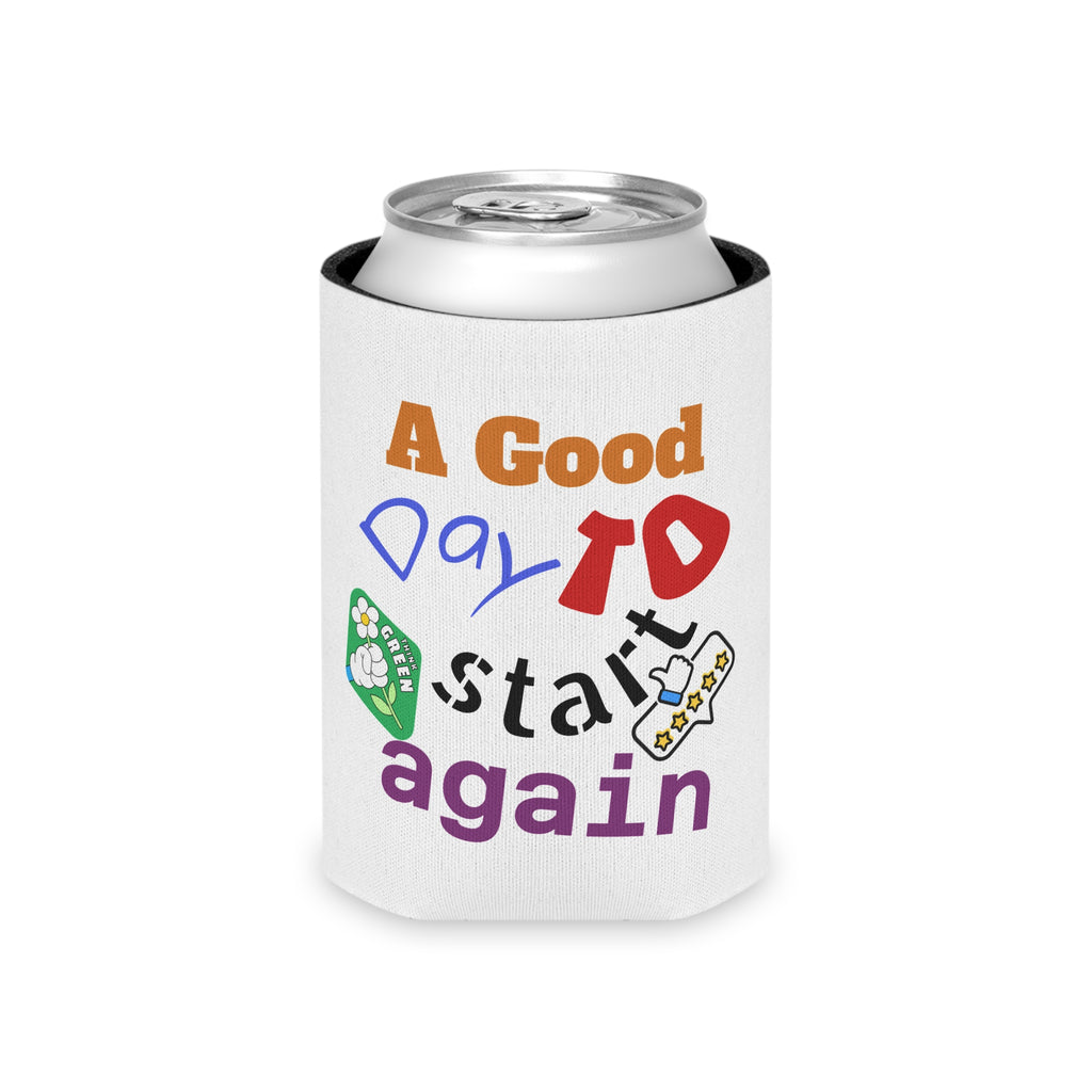 Can Cooler — "A Good Day to Start Again" Insulated Beverage Koozie