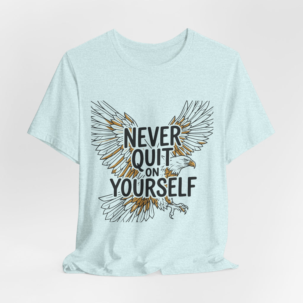 Never Quit On Yourself Eagle Tee — Inspirational Motivational T-Shirt