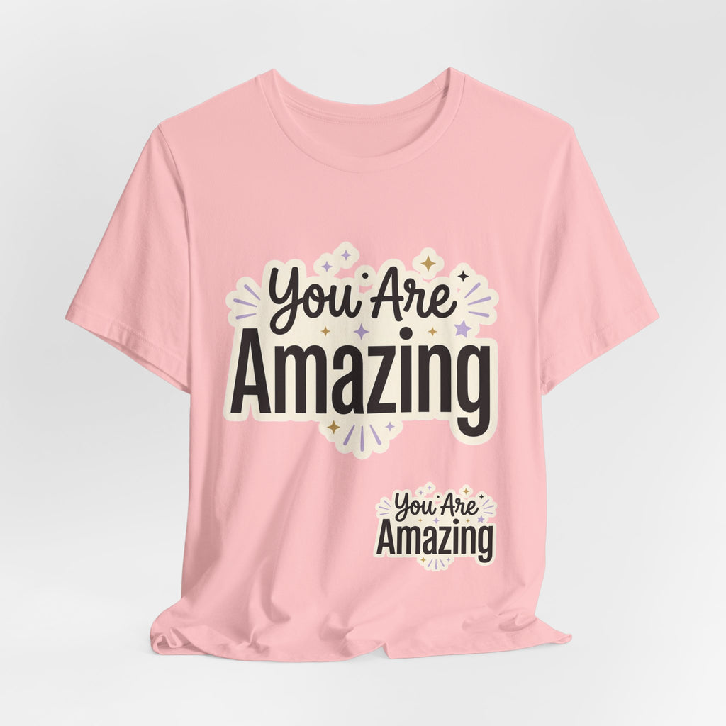 You Are Amazing T-Shirt — Inspirational Graphic Tee