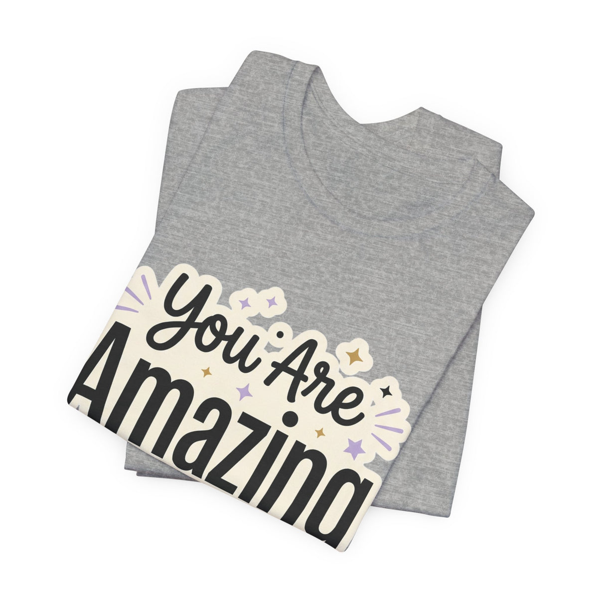 You Are Amazing T-Shirt — Inspirational Graphic Tee