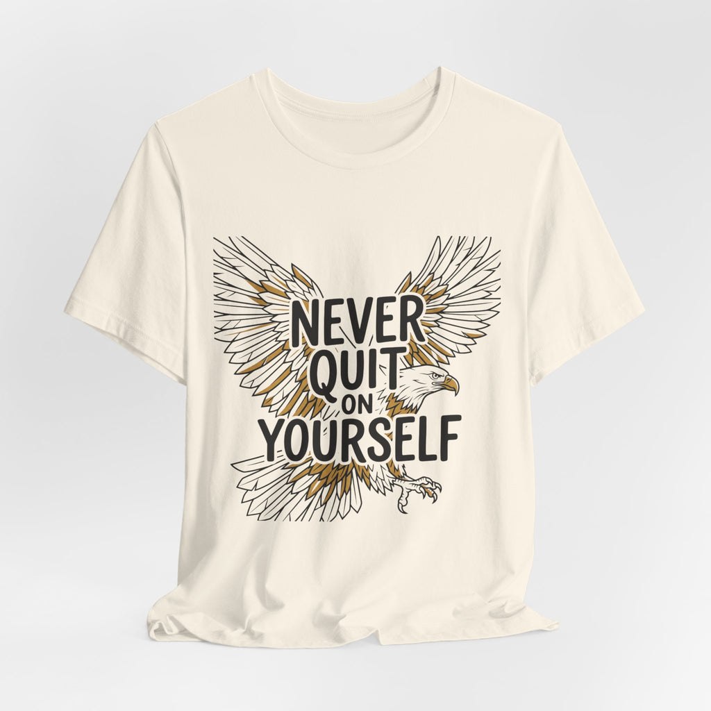 Never Quit On Yourself Eagle Tee — Inspirational Motivational T-Shirt