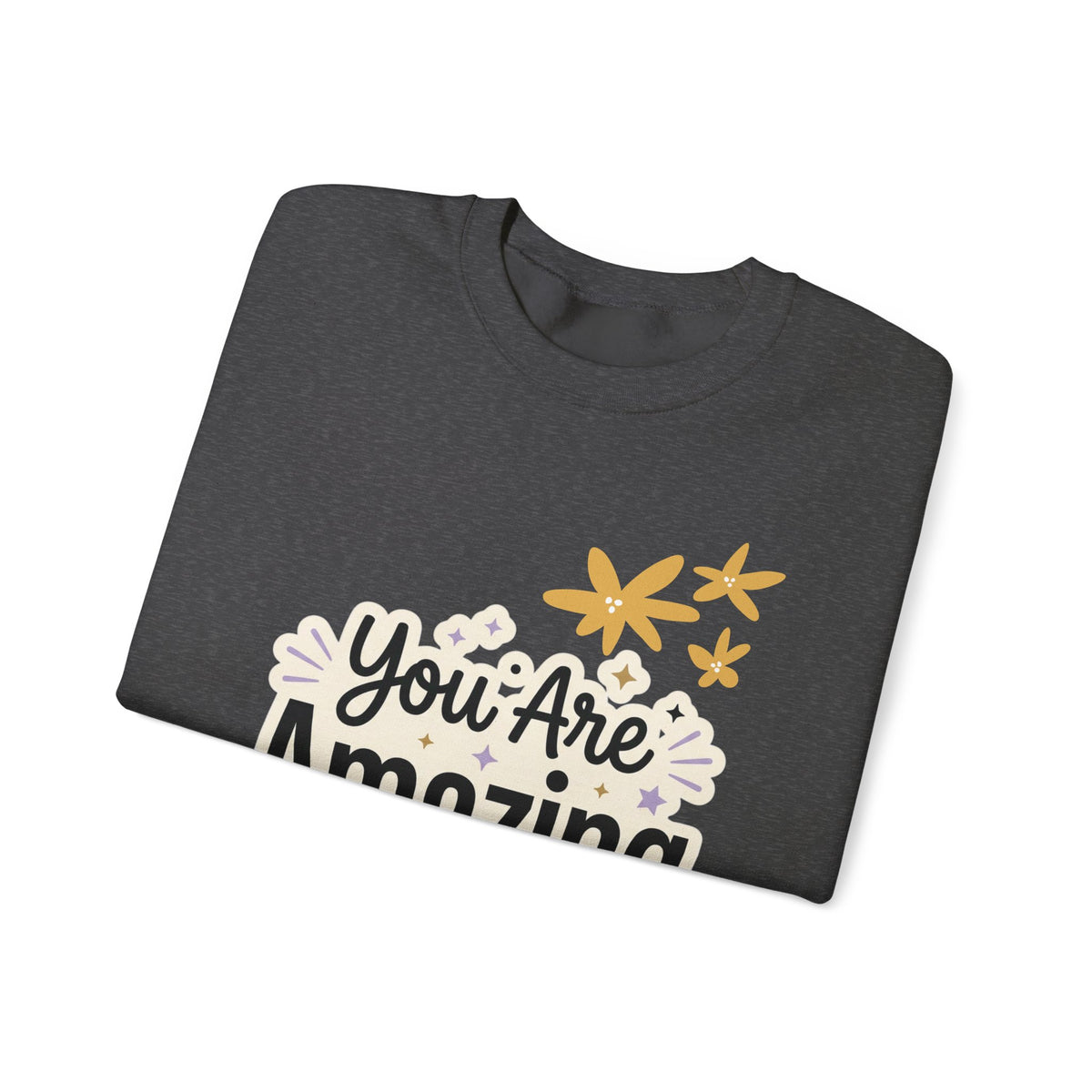 You Are Amazing Crewneck Sweatshirt — Inspirational Graphic Crewneck