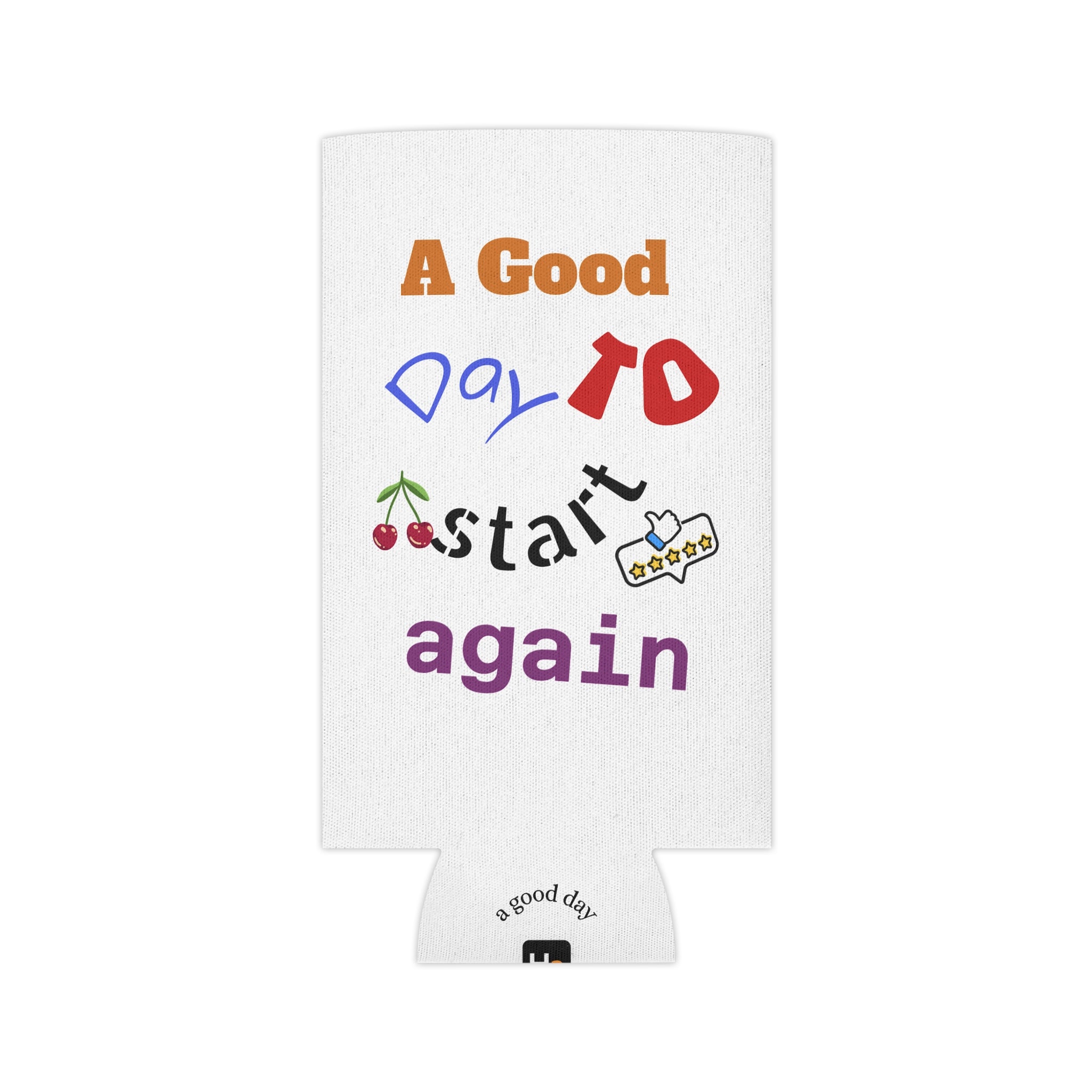 Can Cooler — "A Good Day to Start Again" Insulated Beverage Koozie