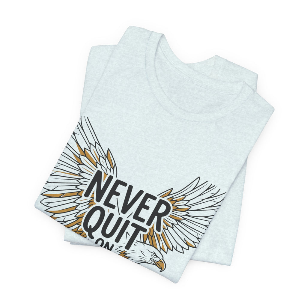 Never Quit On Yourself Eagle Tee — Inspirational Motivational T-Shirt