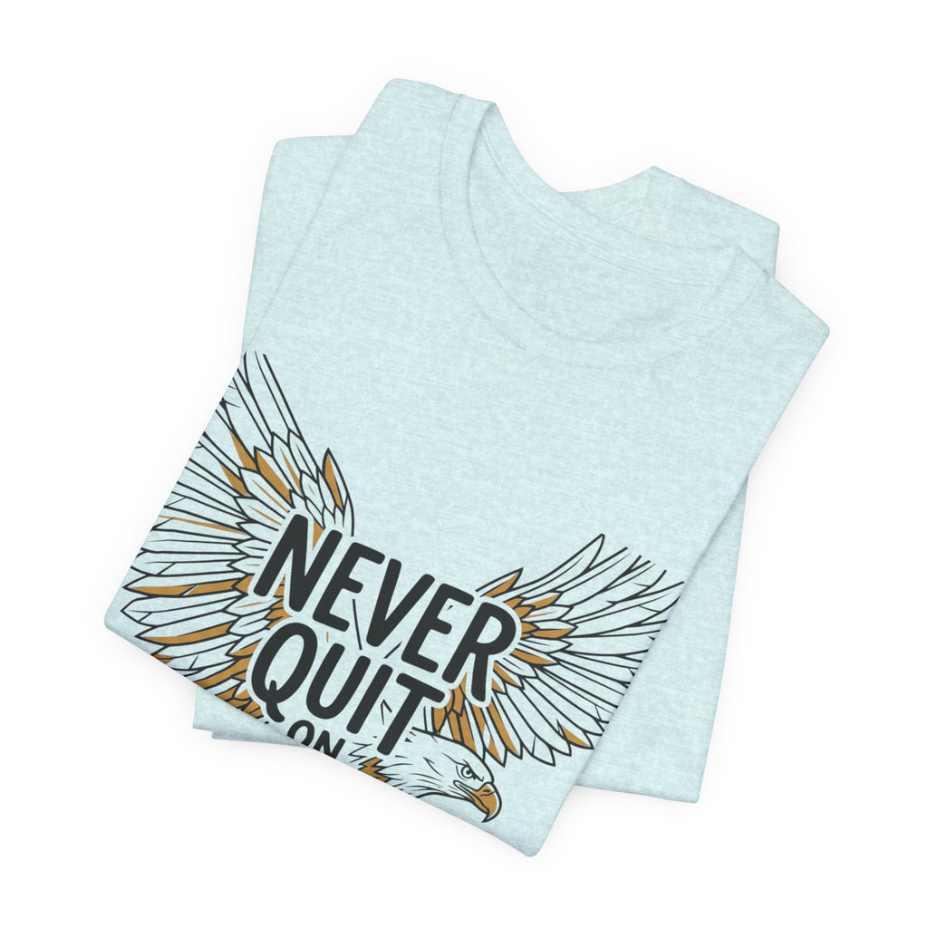 Never Quit On Yourself Eagle Tee — Inspirational Motivational T-Shirt