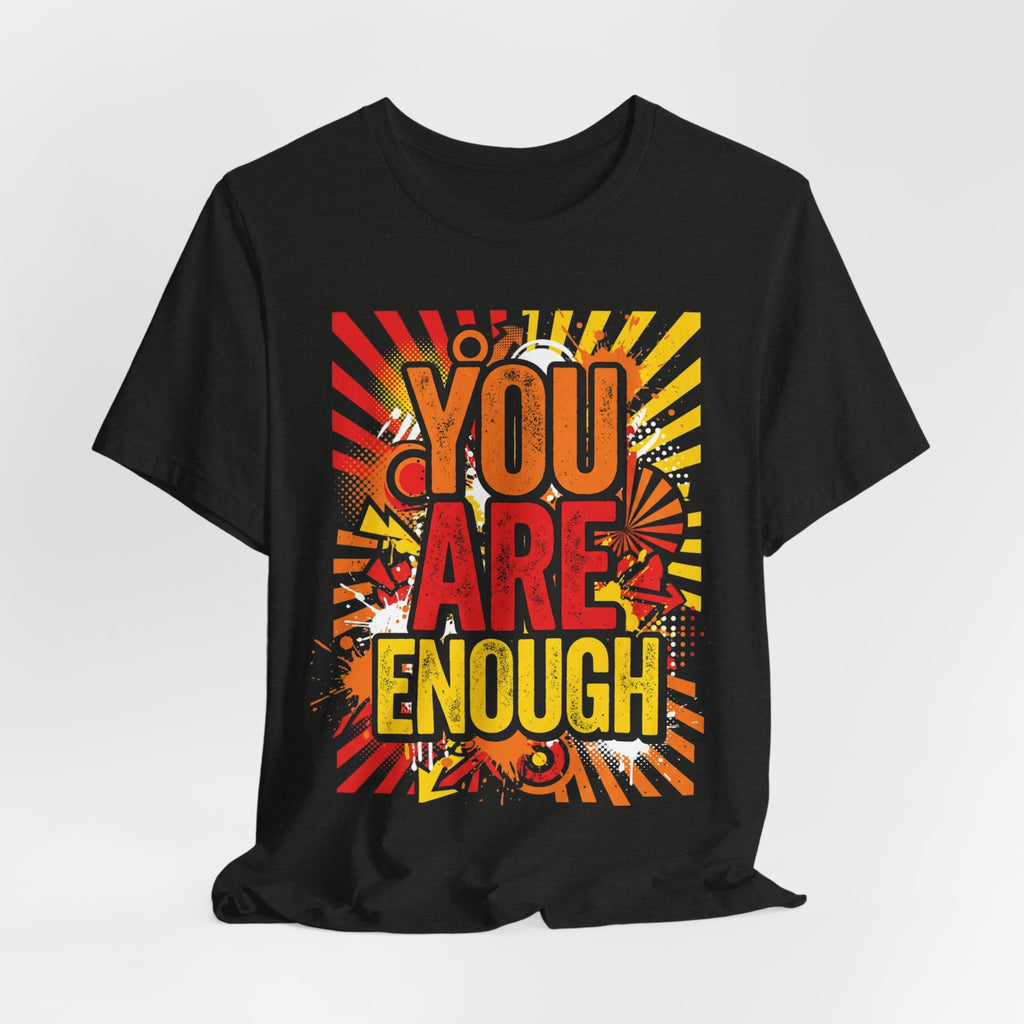 You Are Enough Graphic Tee — Positive Affirmation Shirt