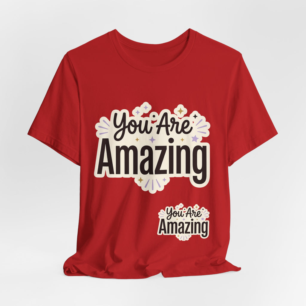 You Are Amazing T-Shirt — Inspirational Graphic Tee