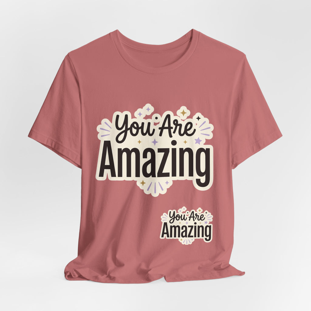 You Are Amazing T-Shirt — Inspirational Graphic Tee