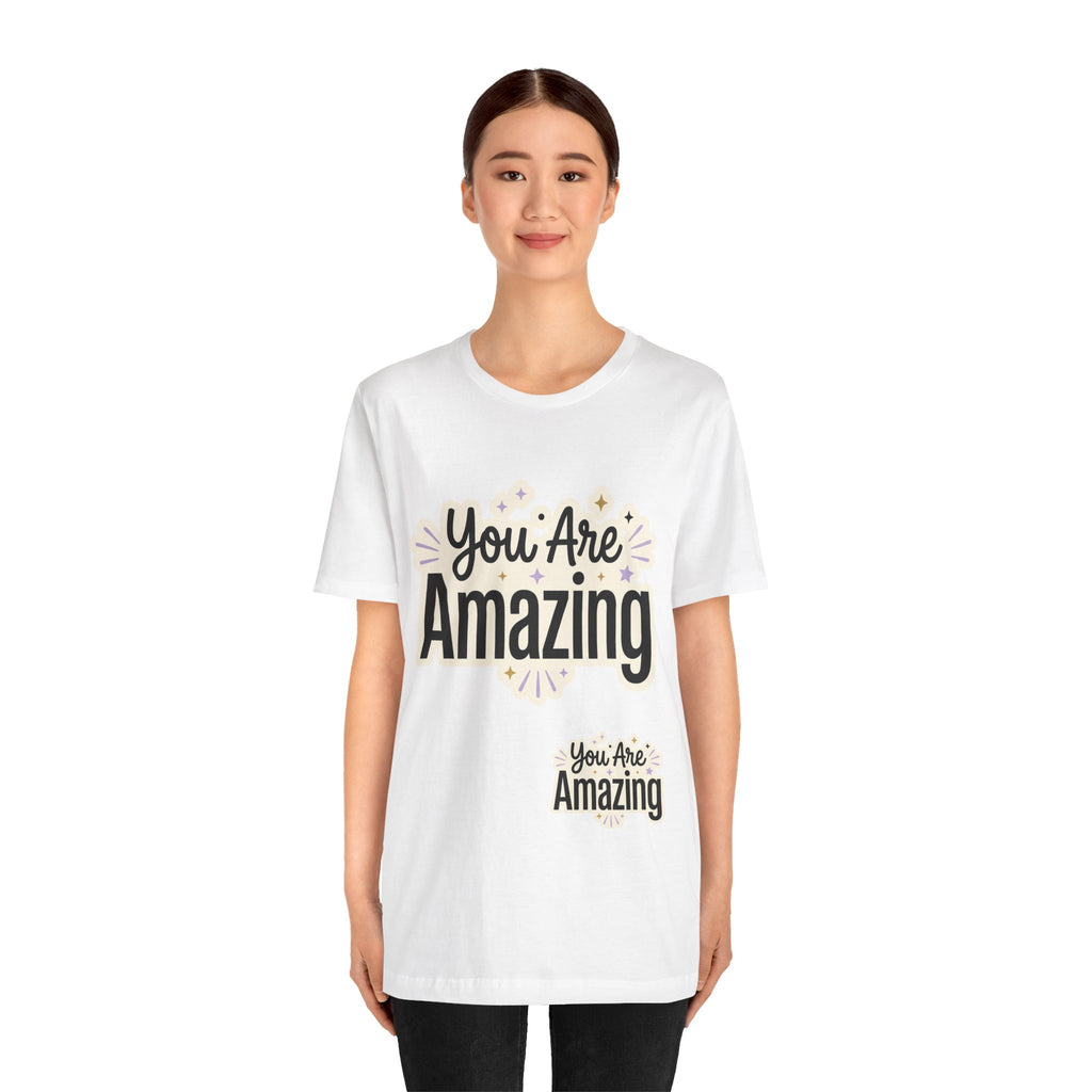 You Are Amazing T-Shirt — Inspirational Graphic Tee