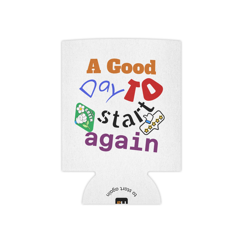 Can Cooler — "A Good Day to Start Again" Insulated Beverage Koozie