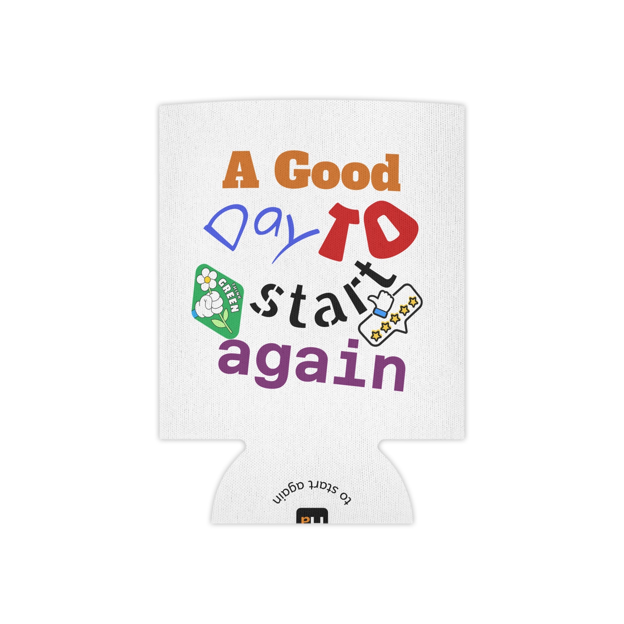 Can Cooler — "A Good Day to Start Again" Insulated Beverage Koozie