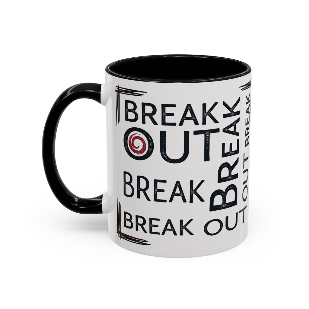 Break Out Coffee Mug — Motivational Accent Mug (11/15 oz)