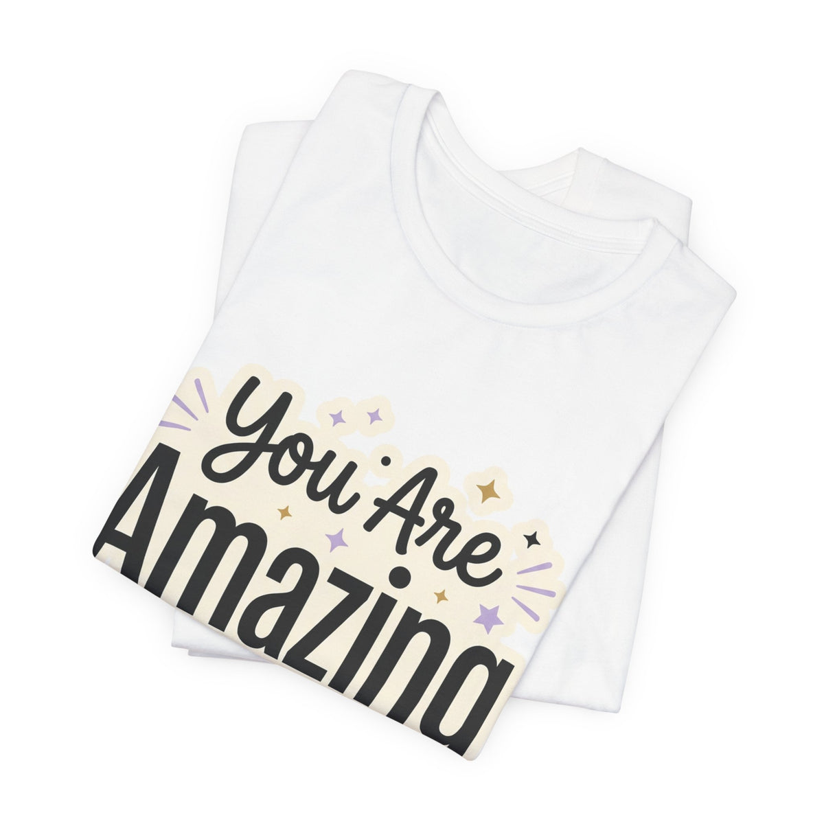 You Are Amazing T-Shirt — Inspirational Graphic Tee